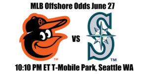 Orioles vs Mariners MLB Offshore Odds, Preview & Pick (June 27)