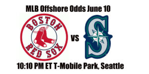 Red Sox vs Mariners MLB Offshore Odds, Preview & Pick (June 10)