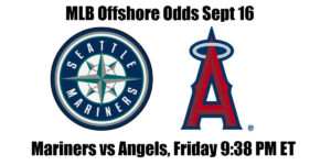 Mariners vs Angels MLB Offshore Odds, Preview & Pick (Sep 16)