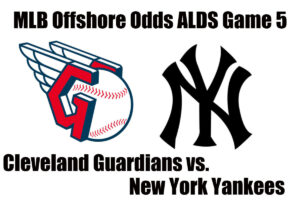 Guardians vs Yankees ALDS MLB Offshore Odds, Preview & Pick (Game 5)