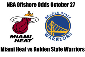 Heat vs. Warriors NBA Offshore Betting Odds, Preview, and Pick (Oct 27)