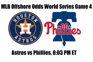 Astros vs Phillies World Series MLB Offshore Odds, Preview & Pick (Game 4)