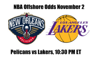 Pelicans vs. Lakers NBA Offshore Betting Odds, Preview, and Pick (Nov 2)