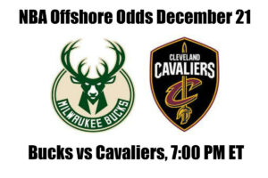 Bucks vs. Cavaliers NBA Offshore Betting Odds, Preview, and Pick (Dec 21)