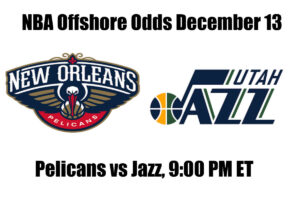 Pelicans vs. Jazz NBA Offshore Betting Odds, Preview, and Pick (Dec 13)