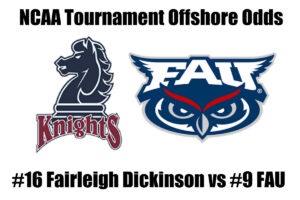 #16 Fairleigh Dickinson vs #9 Florida Atlantic NCAA Tournament Offshore Betting Odds, Preview, and Pick