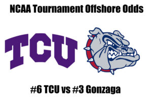 #6 TCU vs #3 Gonzaga NCAA Tournament Offshore Betting Odds, Preview, and Pick