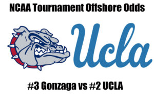 #3 Gonzaga vs #2 UCLA NCAA Tournament Offshore Betting Odds, Preview, and Pick