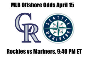 Rockies vs Mariners April 15th MLB Offshore Betting Odds, Preview, and Pick