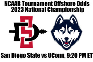 #5 San Diego State vs #4 Connecticut NCAA Tournament Offshore Betting Odds, Preview, and Pick