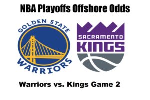 Warriors vs Kings Game 2 NBA Offshore Betting Odds, Preview, and Pick