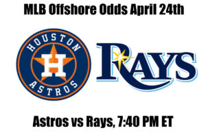 Astros vs Rays April 24th MLB Offshore Betting Odds, Preview, and Pick