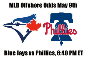 Blue Jays vs Phillies May 9th MLB Offshore Betting Odds, Preview, and Pick