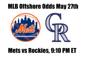 Mets vs Rockies May 27th MLB Offshore Betting Odds, Preview, and Pick