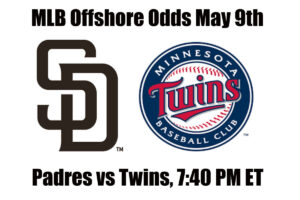 Padres vs Twins May 9th MLB Offshore Betting Odds, Preview, and Pick