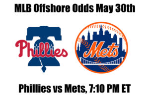 Phillies vs Mets May 30th MLB Offshore Betting Odds, Preview, and Pick