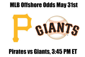 Pirates vs Giants May 31st MLB Offshore Betting Odds, Preview, and Pick