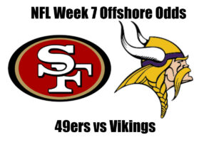 49ers vs Vikings Week 7 NFL Offshore Betting Odds, Preview