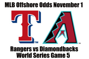 Rangers vs Diamondbacks Game 5 World Series MLB Offshore Betting Odds, Preview