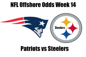 Patriots vs Steelers Week 14 NFL Offshore Betting Odds, Preview