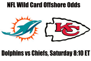 NFL Wild Card Miami Dolphins vs Kansas City Chiefs NFL Offshore Betting Odds, Preview