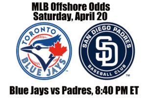 April 20 Blue Jays vs Padres MLB Offshore Betting Odds, Preview