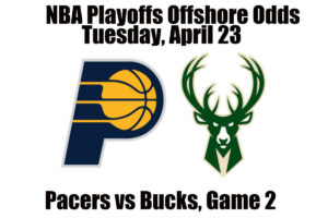 April 23 Pacers vs Bucks NBA Playoffs Offshore Betting Odds, Preview