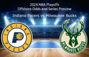 NBA Playoffs: Indiana Pacers vs Milwaukee Bucks Offshore Odds, Series Preview