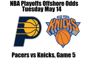 May 14 Pacers vs Knicks Game 5 NBA Playoffs Offshore Betting Odds, Preview