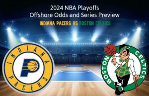 ECF: Indiana Pacers vs Boston Celtics Series Prediction, Offshore Odds