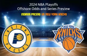 New York Knicks vs Indiana Pacers Game 6 Offshore Odds, Preview, Picks