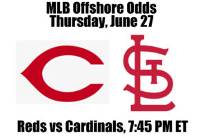 June 27 Reds vs Cardinals MLB Offshore Betting Odds, Preview