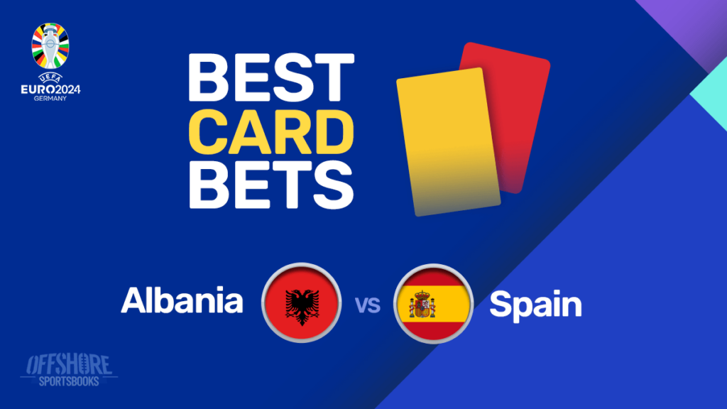 Euro 2024 Card Bets Albania vs Spain