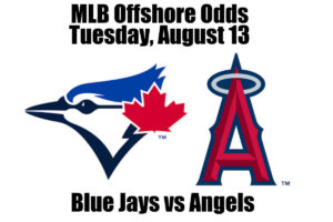 August 13 Blue Jays vs Angels MLB Offshore Betting Odds, Preview