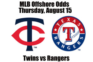 August 15 Twins vs Rangers MLB Offshore Betting Odds, Preview