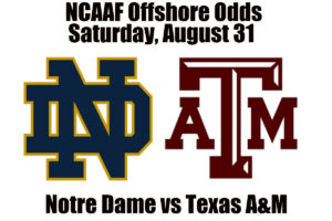 Week 1 Notre Dame vs Texas A&M NCAAF Offshore Betting Odds, Preview