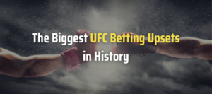 The Biggest UFC Betting Upsets in History