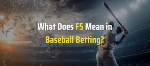 What Does F5 Mean in Baseball Betting?