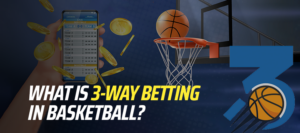 What Is 3-Way Betting in Basketball?