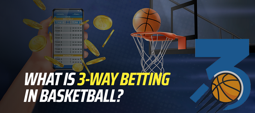 What is 3-Way Betting in Basketball