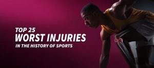 Top 25 Worst Injuries in the History of Sport