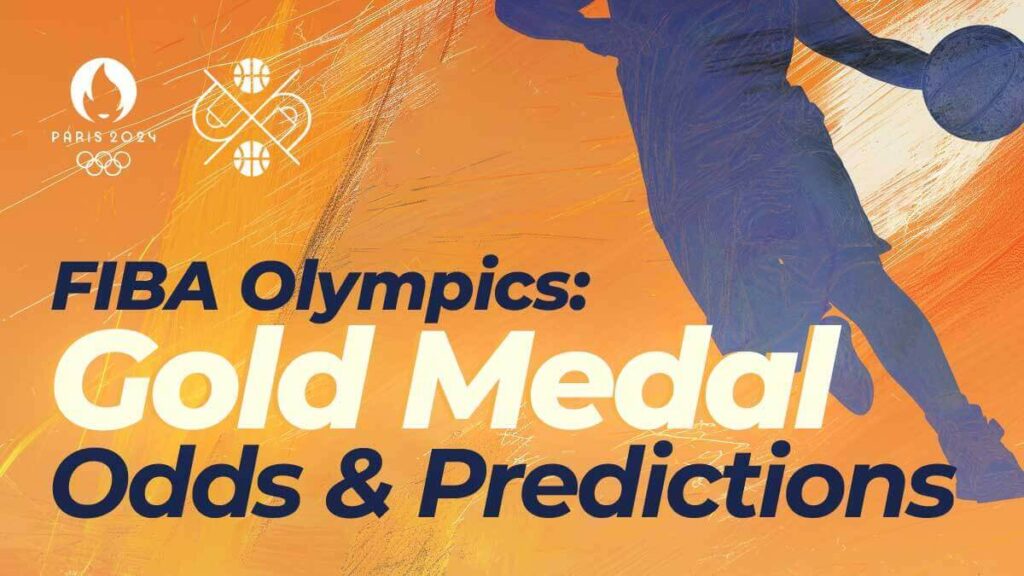 FIBA Olympics: Gold Medal Odds & Predictions