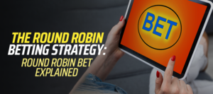 The Round Robin Betting Strategy: Round Robin Bet Explained