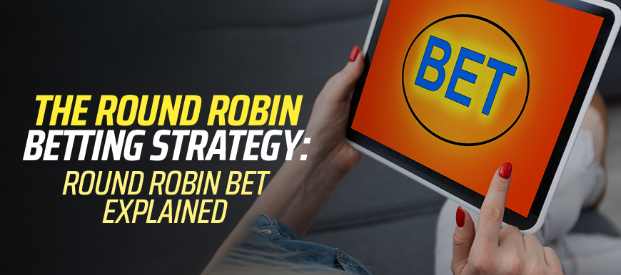 The round robin betting strategy: round robin bet explained