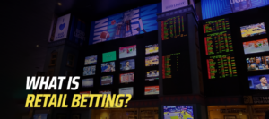 What is Retail Betting? Online VS Betting Shops and Casinos